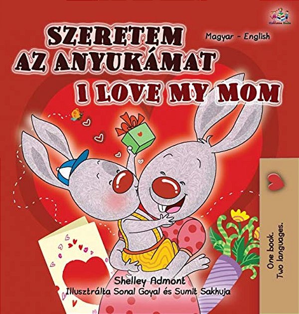 I Love My Mom (Hungarian English Bilingual Book For Kids)-..