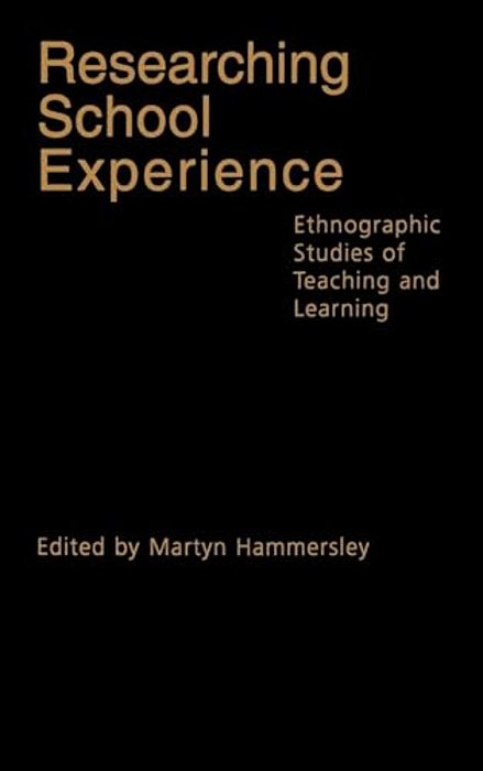 Researching School Experience: Explorations Of Teaching And Learning-..