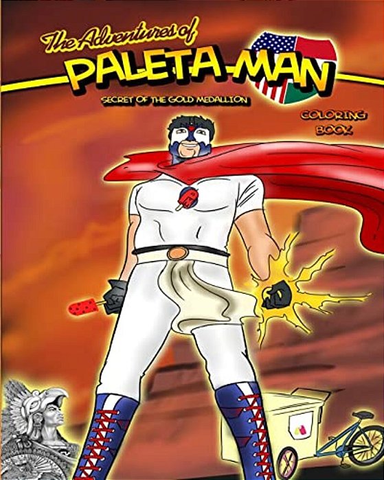 The Adventures Of Paleta Man: Secret Of The Gold Medallion Coloring Book-..