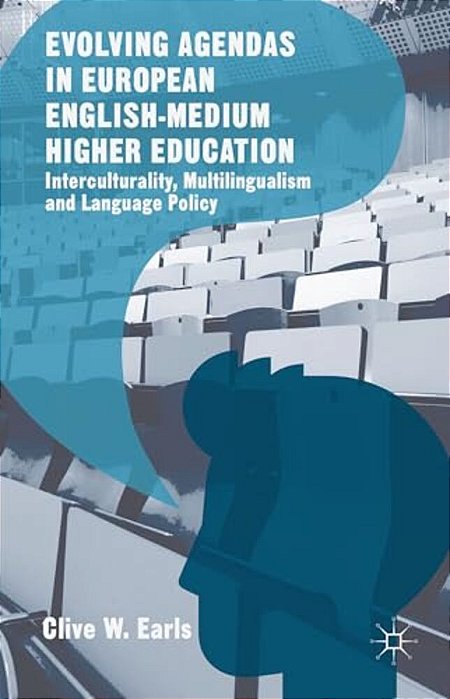 Evolving Agendas In European English-Medium Higher Education: Interculturality, Multilingualism And Language Policy-..