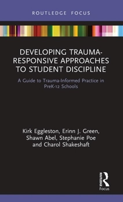 Developing Trauma-Responsive Approaches To Student Discipline: A Guide To Trauma-Informed Practice In Prek-12 Schools-..