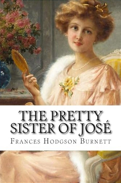 The Pretty Sister Of José Frances Hodgson Burnett-..