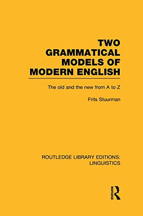 Two Grammatical Models Of Modern English: The Old And New From A To Z-..