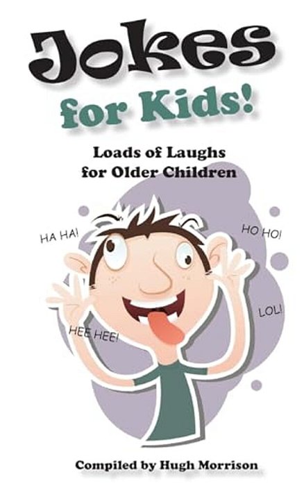 Jokes For Kids!: Loads Of Laughs For Older Children-..