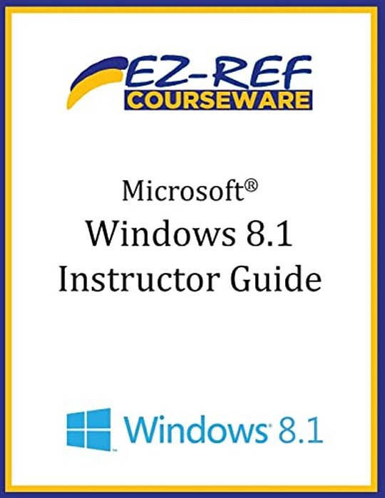 Microsoft Windows 8.1: (Instructor Guide)-..