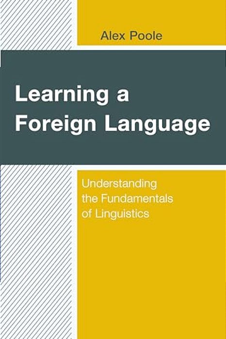 Learning A Foreign Language: Understanding The Fundamentals Of Linguistics-..