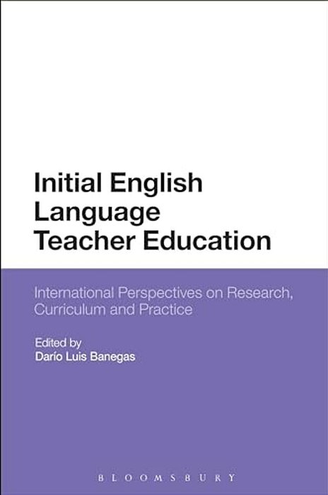 Initial English Language Teacher Education: International Perspectives On Research, Curriculum And Practice-..