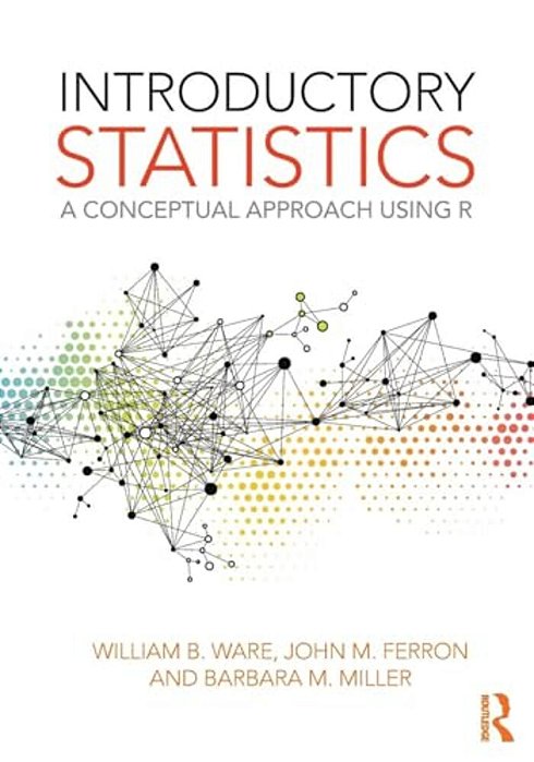 Introductory Statistics: A Conceptual Approach Using R-..