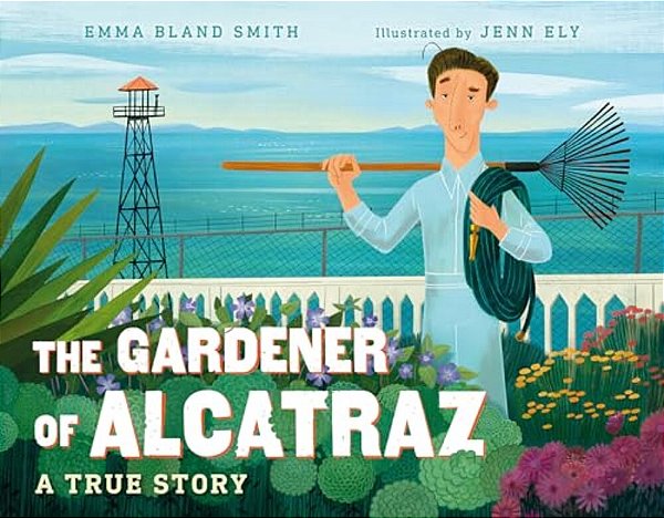 The Gardener Of Alcatraz: A True Story-..