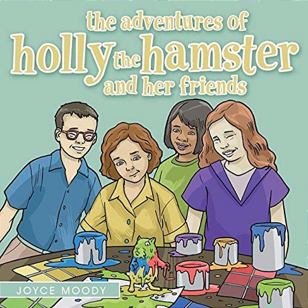 The Adventures Of Holly The Hamster And Her Friends-..