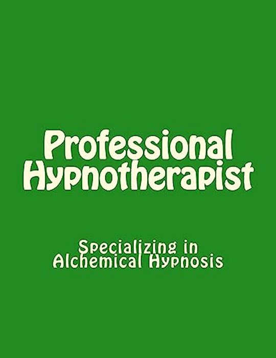 Professional Hypnotherapist: Specializing In Alchemical Hypnosis-..