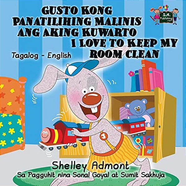 Gusto Kong Panatilihing Malinis Ang Aking Kuwarto I Love To Keep My Room Clean: Tagalog English Bilingual Edition-..