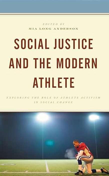 Social Justice And The Modern Athlete: Exploring The Role Of Athlete Activism In Social Change-..