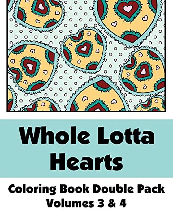 Whole Lotta Hearts Coloring Book Double Pack (Volumes 3 & 4)-..