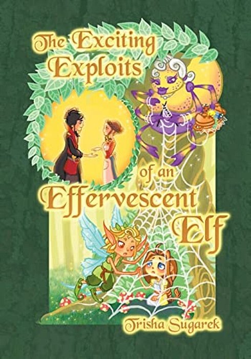 The Exciting Exploits Of An Effervescent Elf: The Fabled Forest Series-..
