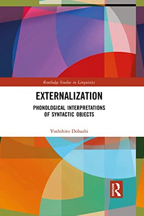 Externalization: Phonological Interpretations Of Syntactic Objects-..