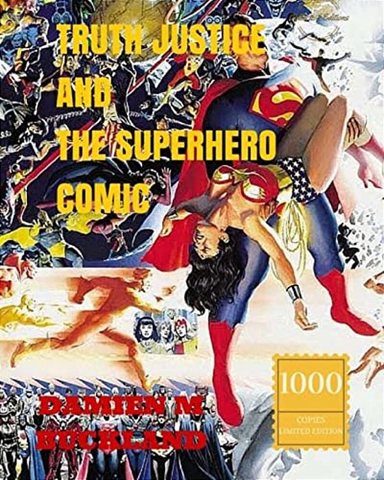 Truth Justice And The Superhero Comic: 1000 Copy Limited Edition-..