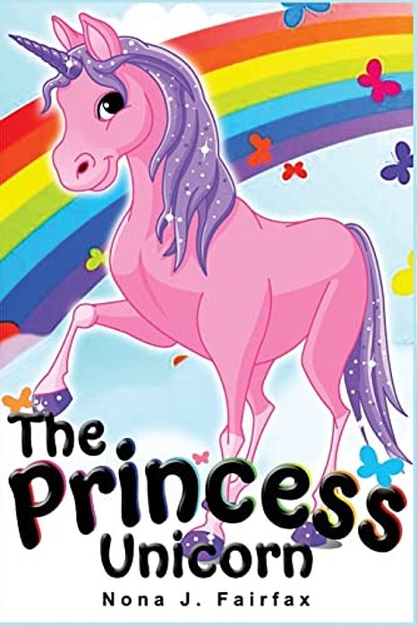 The Princess Unicorn: Children's Books, Kids Books, Bedtime Stories For Kids, Kids Fantasy Book (Unicorns: Kids Fantasy Books)-..