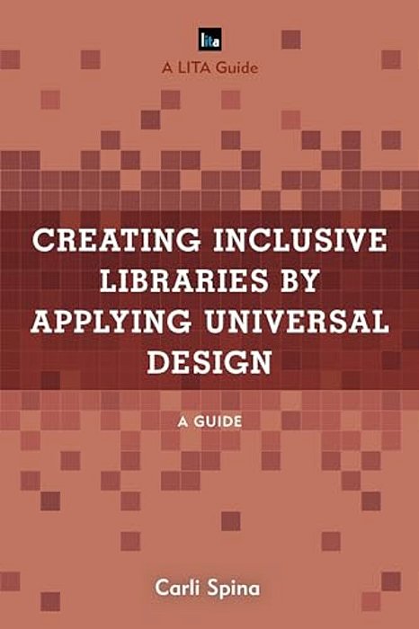 Creating Inclusive Libraries By Applying Universal Design: A Guide-..