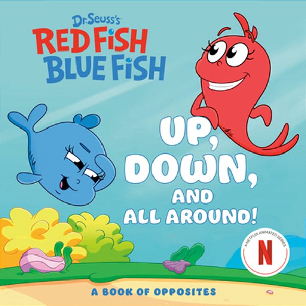 Up, Down, And All Around: A Book Of Opposites (Dr. Seuss's Red Fish, Blue Fish)-..