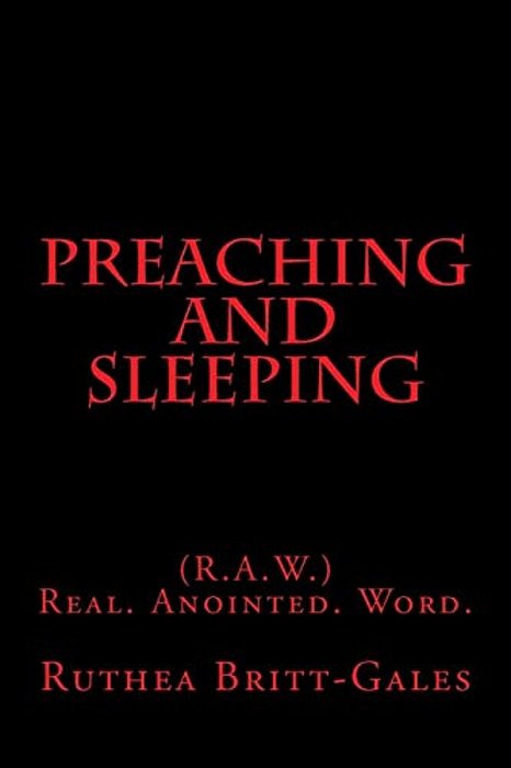 Preaching And Sleeping: (R. A. W.) Real. Anointed. Word. -..