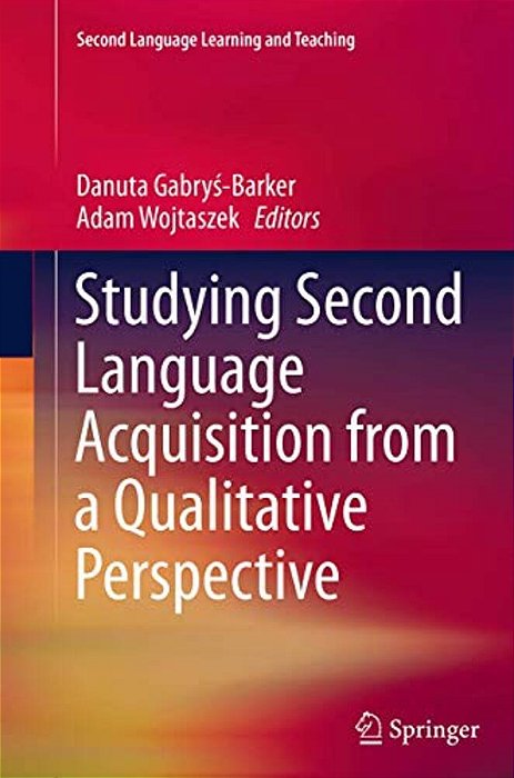 Studying Second Language Acquisition From A Qualitative Perspective-..