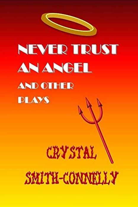 Never Trust An Angel And Other Plays-..