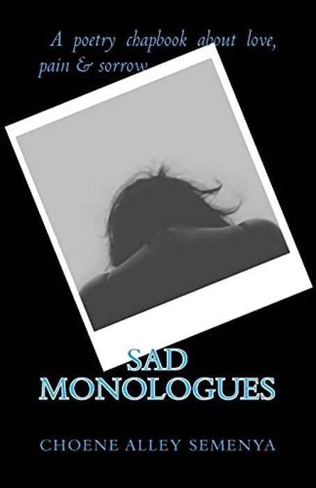 Sad Monologues: A Poetry Chapbook About Love, Pain & Sorrow-..