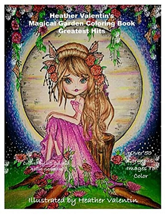 Heather Valentin's Magical Garden Greatest Hits Coloring Book: Fantasy, Flowers, Dragons, And More Coloring Book-..