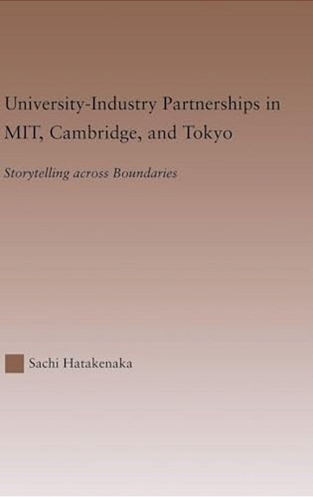 University-Industry Partnerships In Mit, Cambridge, And Tokyo: Storytelling Across Boundaries-..