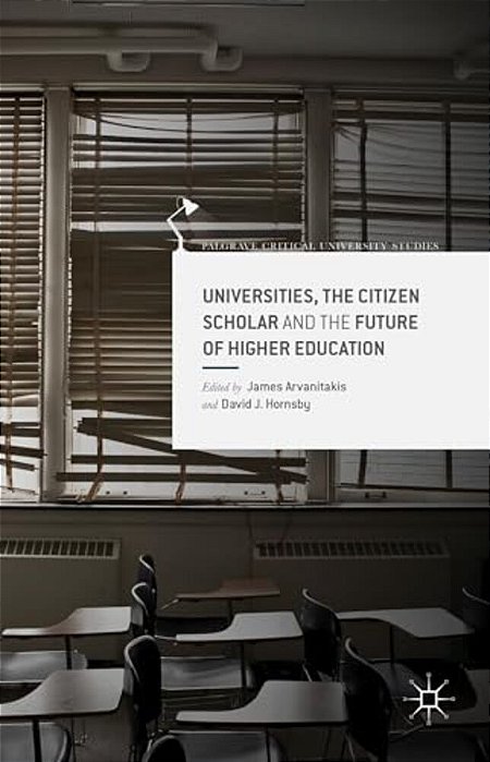 Universities, The Citizen Scholar And The Future Of Higher Education-..