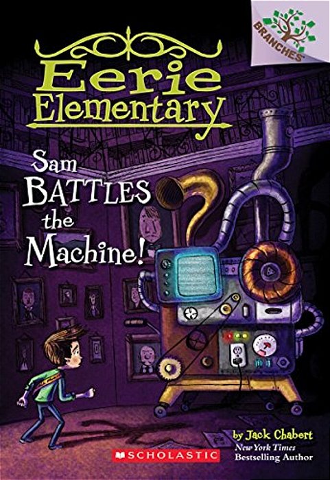 Sam Battles The Machine!: A Branches Book (Eerie Elementary #6)-..
