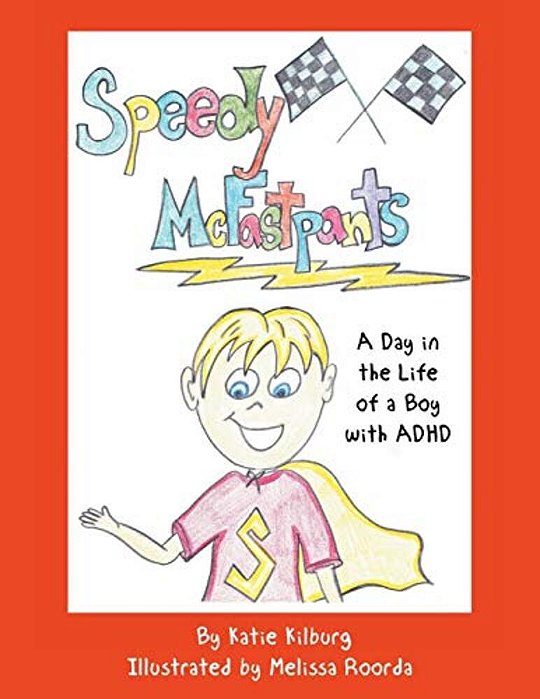 Speedy Mcfastpants: A Day In The Life Of A Boy With Adhd-..