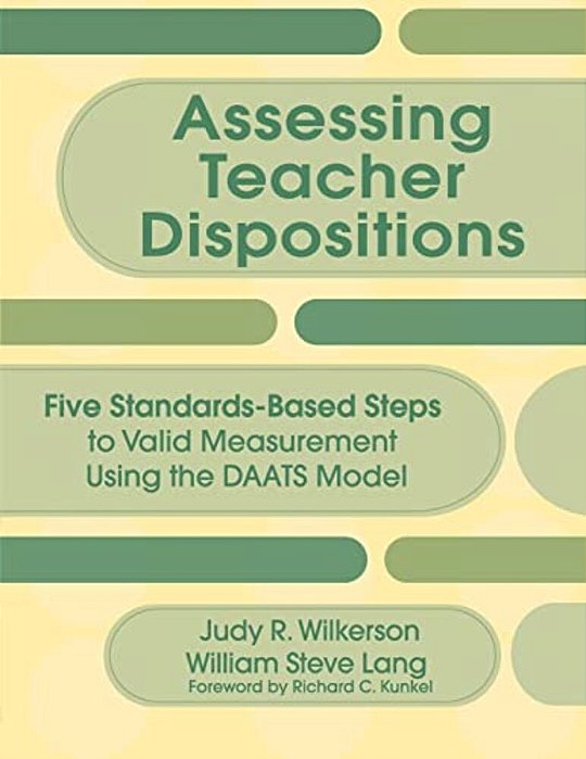 Assessing Teacher Dispositions: Five Standards-Based Steps To Valid Measurement Using The Daats Model-..