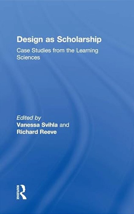 Design As Scholarship: Case Studies From The Learning Sciences-..