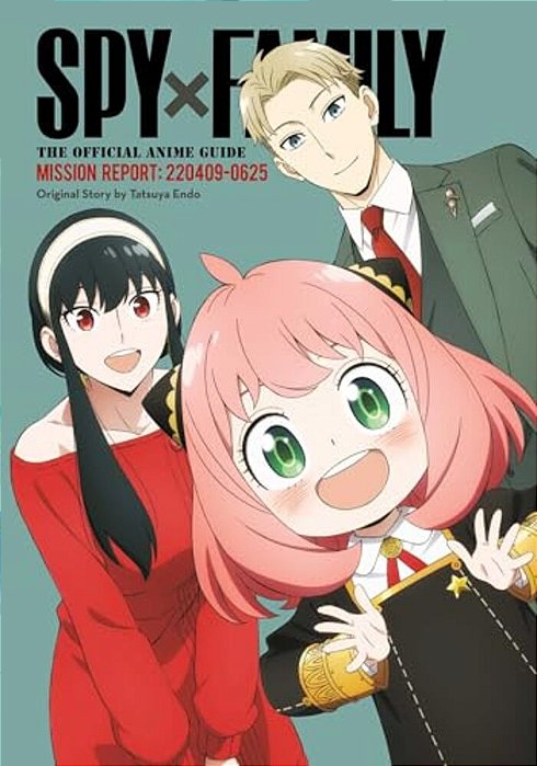 Spy X Family: The Official Anime Guide--mission Report: 220409-0625-..