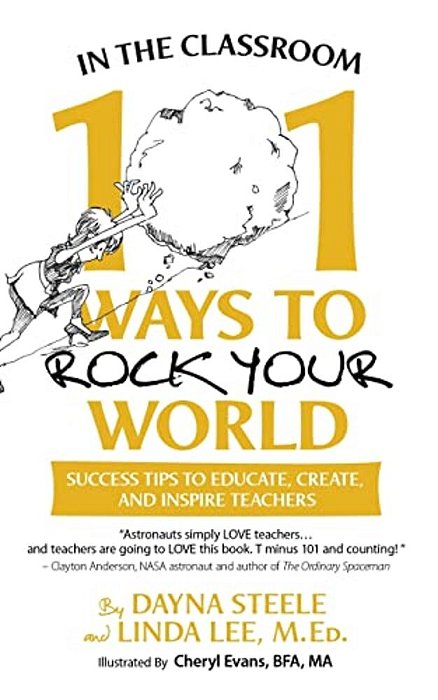 In The Classroom: 101 Ways To Rock Your World: Success Tips To Educate, Create, And Inspire Teachers!-..