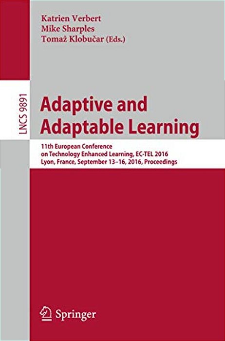 Adaptive And Adaptable Learning: 11Th European Conference On Technology Enhanced Learning, Ec-Tel 2016, Lyon, France, September 13-16, 2016, Proceedin-..