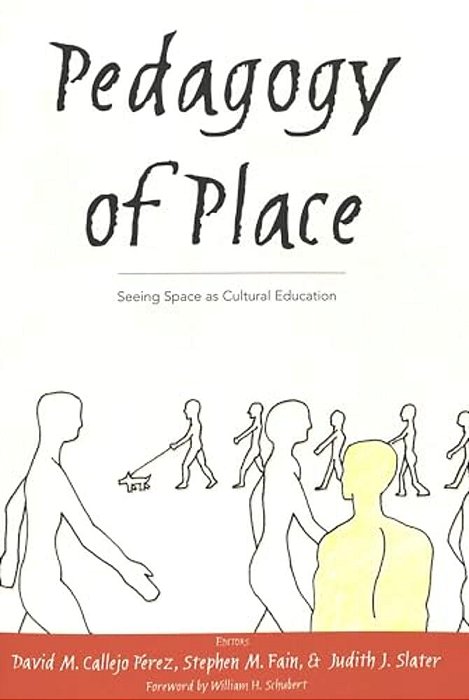 Pedagogy Of Place: Seeing Space As Cultural Education-..
