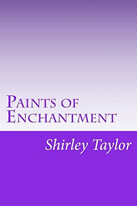 Paints Of Enchantment: A Child's Journey To A New World-..