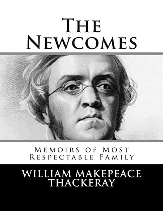 The Newcomes: Memoirs Of Most Respectable Family-..