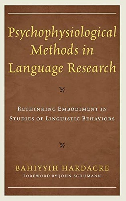Psychophysiological Methods In Language Research: Rethinking Embodiment In Studies Of Linguistic Behaviors-..