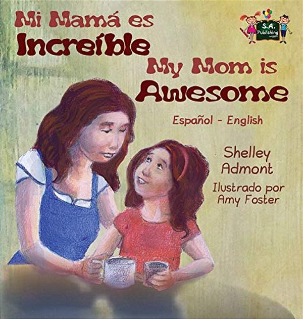 My Mom Is Awesome: Spanish English Bilingual Edition-..