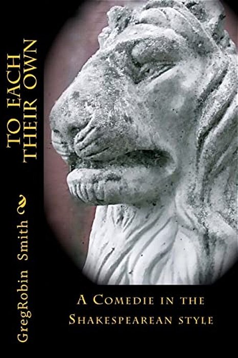 To Each Their Own (2ND Edition): An Elizabethan-Style Comedie (2ND Edition)-..