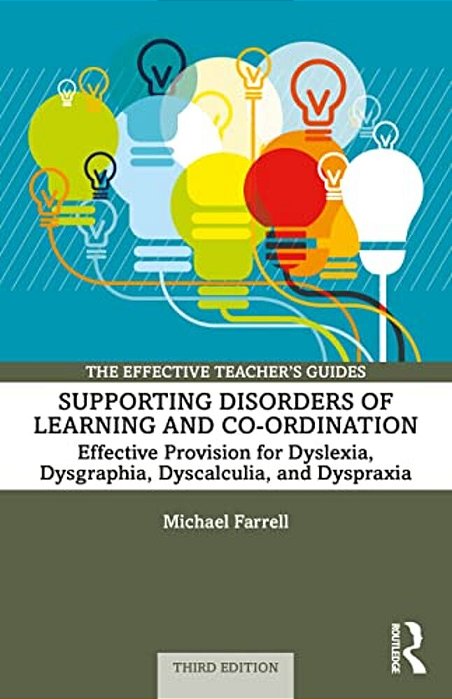 Supporting Disorders Of Learning And Co-Ordination: Effective Provision For Dyslexia, Dysgraphia, Dyscalculia, And Dyspraxia-..