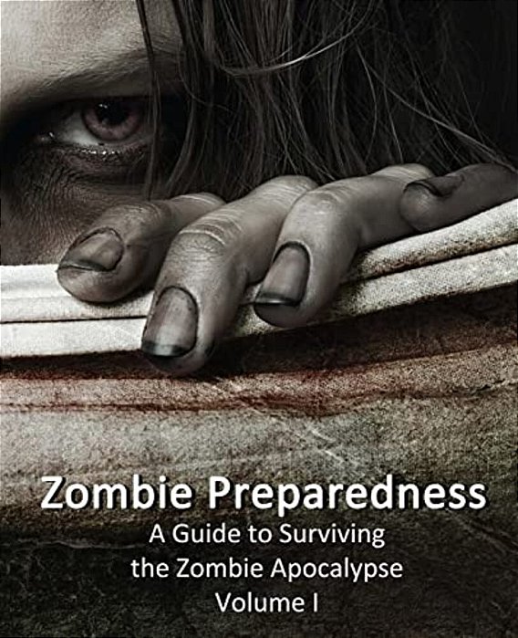Zombie Preparedness: A Guide To Surviving The Zombie Apocalypse-..