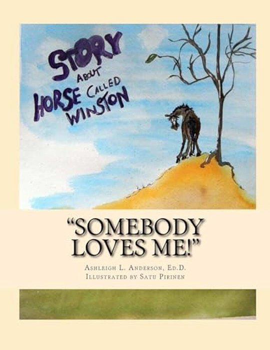 "Somebody Loves Me!": The Story Of A Horse Called Winston-..