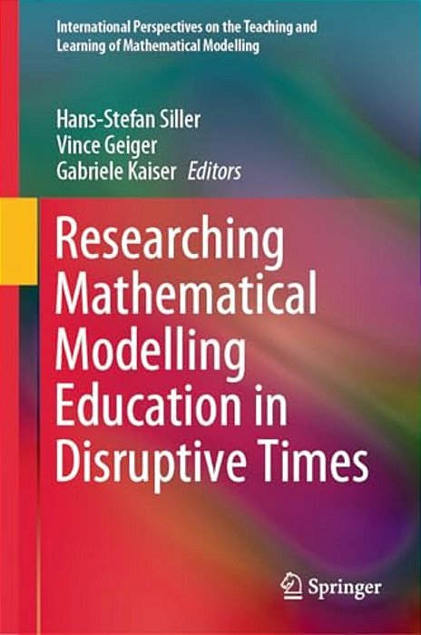 Researching Mathematical Modelling Education In Disruptive Times-..