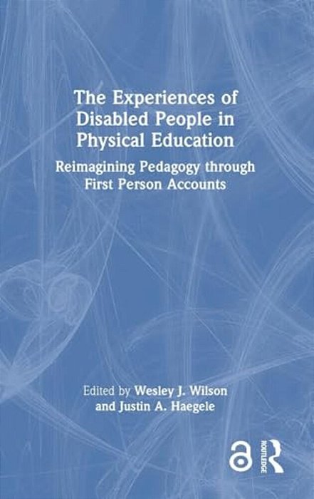 The Experiences Of Disabled People In Physical Education: Reimagining Pedagogy Through First-Person Accounts-..