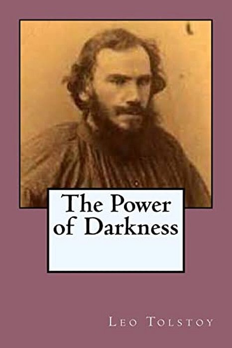 The Power Of Darkness: A Dram In Five Acts-..